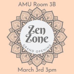 Zen Zone Grand Opening @ AMU, Room 3B